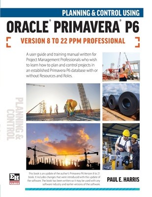 Planning and Control Using Oracle Primavera P6 Versions 8 to 22 PPM Professional foto
