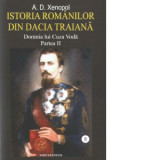 Istoria romanilor din Dacia Traiana. Volumul 8. Domnia lui Cuza Voda. Partea II - A. D. Xenopol, A.D. Xenopol