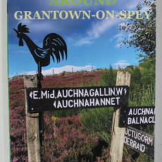 PLACE NAMES AROUND , GRANTOWN - ON - SPEY by C.J. HALLIDAY , 2018