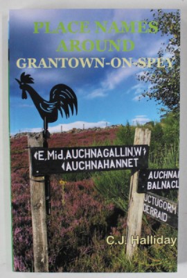PLACE NAMES AROUND , GRANTOWN - ON - SPEY by C.J. HALLIDAY , 2018 foto