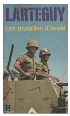 Les murailles d&amp;#039;Israel Les secrets de l&amp;#039;armee la plus secrete du monde/ Larteguy foto