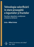 Tehnologia valorificării &icirc;n stare proaspătă a legumelor şi fructelor