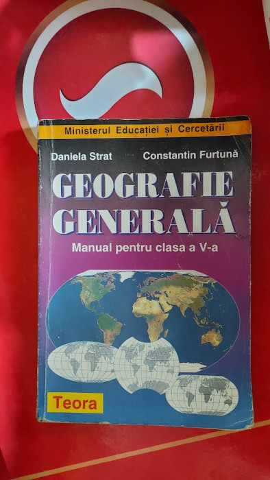 GEOGRAFIE GENERALA CLASA A V A - CONSTANTIN FURTUNA ,DANIELA STRAT ,EDIT TEORA