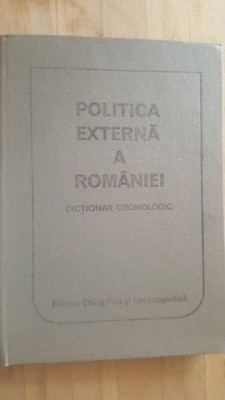 Politica externa a Romaniei Dictionar cronologic- Ion Calafeteanu, Cristian Popisteanu foto