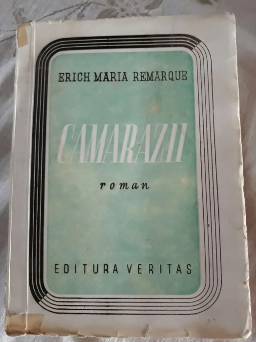ERICH MARIA REMARQUE - CAMARAZII (EDITIE INTERBELICA)