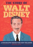 The Story of Walt Disney: A Biography Book for New Readers