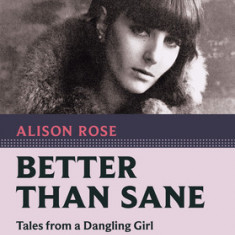 Better Than Sane: Tales from a Dangling Girl