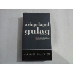 ARHIPELAGUL GULAG (COLECTIILE COTIDIANUL) - VOLUMUL 3 - ALEXANDR SOLJENITIN