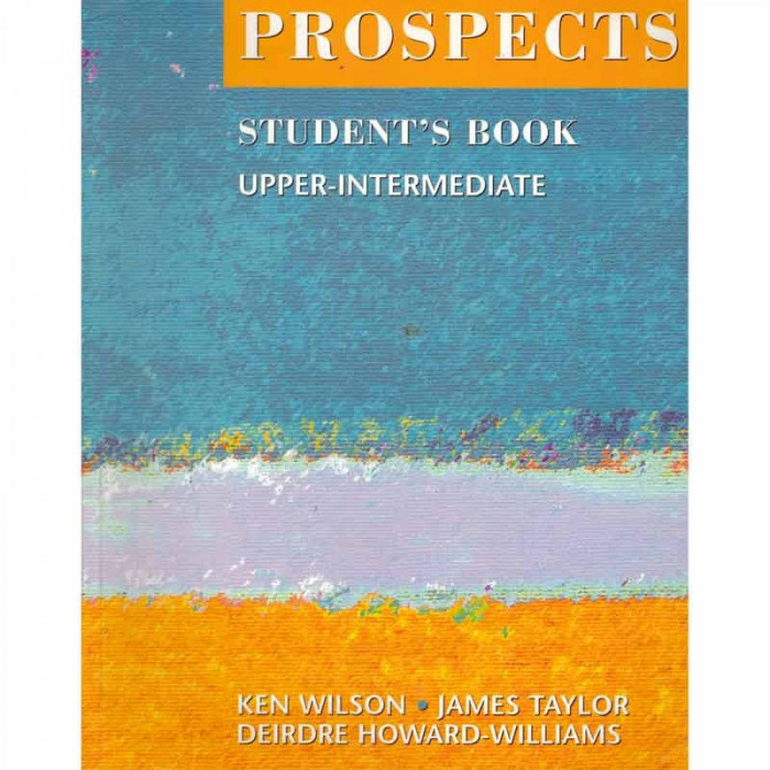 Ken Wilson, James Taylor, Deirdre Howard-Williams - Prospects - Student&#039;s book upper-intermediate - 131882