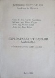 EXPLOATAREA UTILAJELOR AGRICOLE. INDRUMAR PENTRU LUCRARI PRACTICE-VASILE NECULAIASA, DANUT COZMA, OVIDIU BA-249407