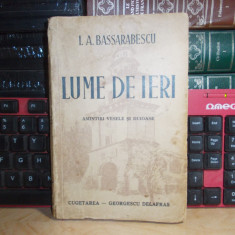 I.A. BASSARABESCU - LUME DE IERI , ED. 1-A , 1943 , CU AUTOGRAF/DEDICATIE !!!