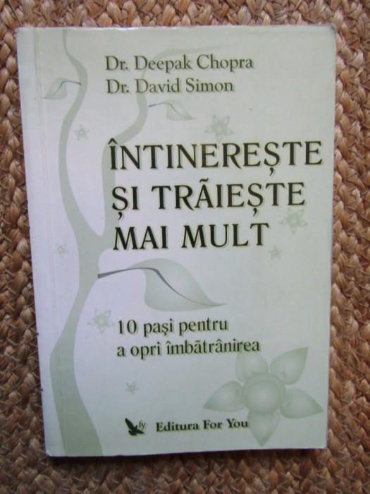 Intinereste si traieste mai mult- Deepak Chopra, David Simon