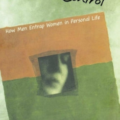 Coercive Control: The Entrapment of Women in Personal Life
