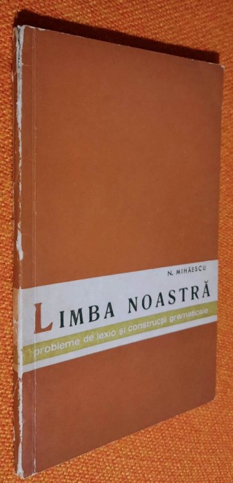 Limba noastra (probleme de lexic si constructii gramaticale) - N. Mihaescu