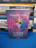 CHRISTOPHER MOORE - O TREABA MURDARA ( FANTEZIE MODERNA ) , 2007, Polirom
