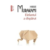 Elefantul a dispărut - Haruki Murakami, Polirom, 2015, Literatura Moderna, Fictiune, Romana, Coperta Brosata, 336 pagini