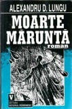 Moarte marunta - Alexandru D. Lungu