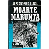 Moarte marunta - Alexandru D. Lungu