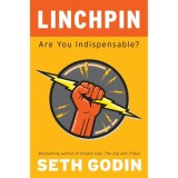 Linchpin: Are You Indispensable?