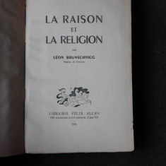 LA RAISON ET LA RELIGION - LEON BRUNSCHVICG (CARTE IN LIMBA FRANCEZA)