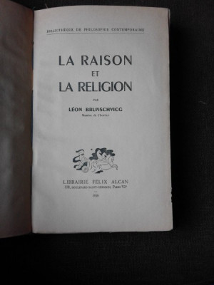 LA RAISON ET LA RELIGION - LEON BRUNSCHVICG (CARTE IN LIMBA FRANCEZA) foto