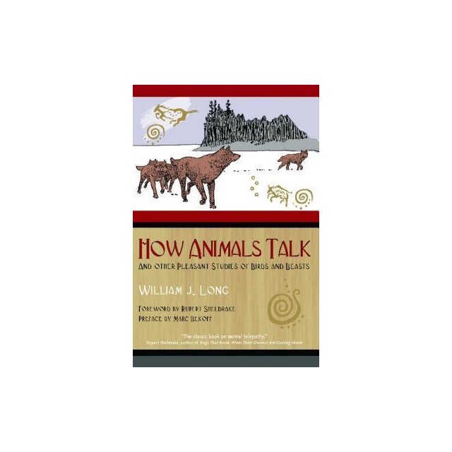 How Animals Talk: And Other Pleasant Studies of Birds and Beasts