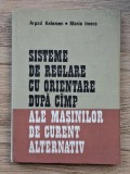Arpad Kelemen - Sisteme de reglare cu orientare după c&icirc;mp ale mașinilor de curent alternativ