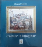 Calator In Imaginar, Mircea Popescu (Semnatura Autor), Creart, Album Arta, Romana, 2013