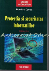 Protectia Si Securitatea Informatiilor - Dumitru Oprea foto