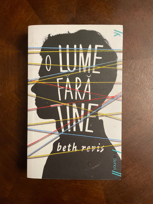 Beth Revis - O lume fara Tine (Ca noua!)