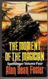 Alan Dean Foster - The Moment of the Magician ( SPELSSINGER # 4 )