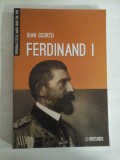 FERDINAND I - IOAN SCURTU (dedicatie si autograf pentru prof. Gh. Onisoru)