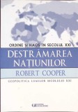 DESTRAMAREA NATIUNILOR. ORDINE SI HAOS IN SECOLUL XXI-ROBERT COOPER-274819
