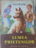 Lumea Prietenilor - Ada Orleanu, Editura Ion Creanga, 1985, Carte Copii, Povesti, Limba Romana