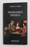FRUMOASELE INFIDELE de HUBERT NYSSEN , ROMAN POLITIST COMIC , 2009