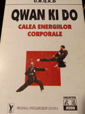 QWAN KI DO - CALEA ENERGIILOR CORPORALE - U.R.Q.K.D., GARELL 1996,160 PAG, RARA foto