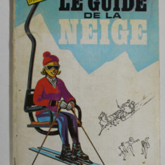 LE GUIDE DE LA NEIGE , LES STATIONS DE 26 PAYS ...LES SPORTS D ' HIVER , 1970 , PREZINTA URME DE UZURA