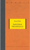 Impotriva progresului - Slavoj Zizek
