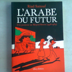 L'ARABE DU FUTUR - RIAD SATTOUF (CARTE CU BENZI DESENATE, IN LIMBA FRANCEZA)