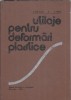 Carte tehnica: Utilaje pentru deformari plastice - V. Moldovan, Editura Didactica si Pedagogica, 1982, Coperti cartonate