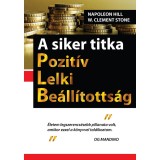 A siker titka - Pozit&iacute;v Lelki Be&aacute;ll&iacute;totts&aacute;g - Napoleon Hill
