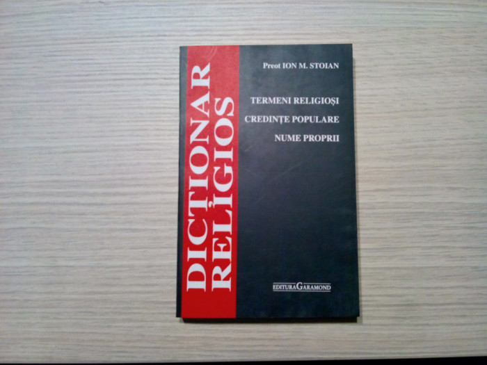 DICTIONAR RELIGIOS - Ion M. Stoian - Editura Garamond, 1994, 294 p.