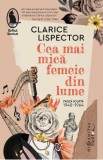 Cea mai mica femeie din lume - Clarice Lispector, Humanitas Fiction