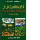 Cultura otomana a vialyetului Timisoara (1552-1716) - C. Fenesan