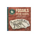Fossils for Kids: A Junior Scientist's Guide to Dinosaur Bones, Ancient Animals, and Prehistoric Life on Earth