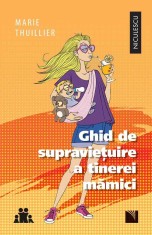 Ghid de supravietuire a tinerei mamici - Editura Niculescu