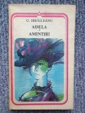 Carte G. Ibraileanu - Adela. Amintiri (1985), 180 pagini, stare f buna