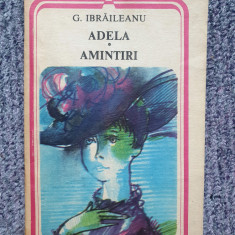 Carte G. Ibraileanu - Adela. Amintiri (1985), 180 pagini, stare f buna