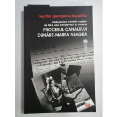 PROCESUL CANALULUI DUNARE-MAREA NEAGRA - MARTHA GEORGESCU TOPUSLAU - (autograf si dedicatie)