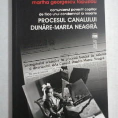 PROCESUL CANALULUI DUNARE-MAREA NEAGRA - MARTHA GEORGESCU TOPUSLAU - (autograf si dedicatie)